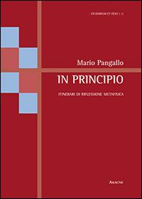 In principio. Itinerari di riflessione metafisica - Mario Pangallo - copertina