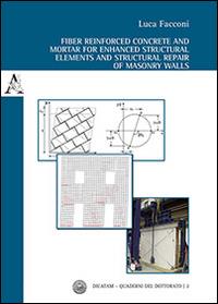 Fiber reinforced concrete and mortar for enhanced structural elements and structural repair of masonry walls - Luca Facconi - copertina