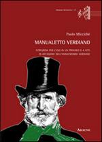 Manualetto verdiano. Istruzioni per l'uso in un prologo e 4 atti in occasione dell'anniversario verdiano