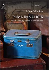 Roma in valigia. Mille e anche più sonetti in Urbe et in Orbe - Fabio Della Seta - copertina