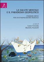 La salute mentale e il paradigma geopolitico. Itinerari critici per un'etnopsichiatria radicale