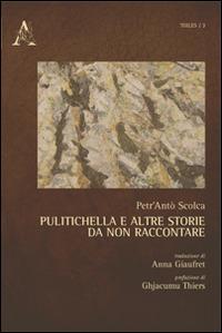 Pulitichella e altre storie da non raccontare - Petr'Antò Scolca - copertina