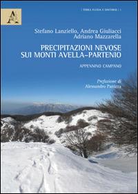 Precipitazioni nevose sui monti Avella-Partenio. Appennino Campano. Con CD-ROM - Adriano Mazzarella,Stefano Lanziello,Andrea Giuliacci - copertina