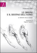 Le origini e il destino dell'uomo. Le risposte della scienza