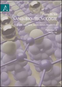 Nano-bio-tecnologie. Stato dell'arte, modellistica, prospettive - Paolo Di Sia - copertina