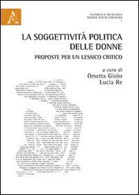 La soggettività politica delle donne. Proposte per un lessico critico - copertina