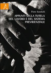 Appunti sulla tutela del lavoro e del sistema previdenziale - Piero Sandulli - copertina