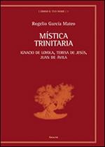 Mistica trinitaria. Ignacio de Loyola, Teresa de Jesús, Juan de Ávila