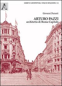 Arturo Pazzi, architetto di Roma capitale - Giovanni Duranti - copertina