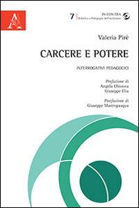 Carcere e potere. Interrogativi pedagogici - Valeria Pirè - copertina