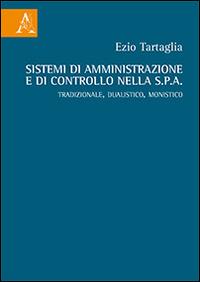 Sistemi di amministrazione e di controllo nella Spa. Tradizionale, dualistico, monistico - Ezio Tartaglia - copertina