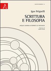 Scrittura e filosofia. Jacques Derrida interprete di Nietzsche - Igor Pelgreffi - copertina