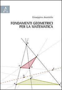 Fondamenti geometrici per la matematica - Giuseppina Anatriello - copertina