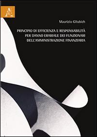 Principio di efficienza e responsabilità per danno erariale dei funzionari dell'amministrazione finanziaria - Maurizio Gliubich - copertina