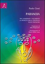 Paranoia. Tra leadership e fallimento. La rivincita della psicopatia sullo psichiatra