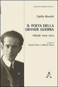 Il poeta della grande guerra. Poesie 1919-1923 - Egidio Bianchi - copertina