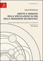 Aspetti e momenti della speculazione su Dio nella tradizione occidentale. Appunti per una breve storia filosofica di un concetto