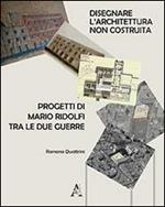 Disegnare l'architettura non costruita. Progetti di Mario Ridolfi tra le due guerre