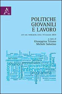 Politiche giovanili e lavoro. Atti del Workshop (Enna, 14 maggio 2014) - copertina