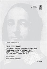 Ernestine Rose. Oweniti, Atei e Liberi. Pensatori nell'America puritana del dicianovesimo secolo - Livia Napoleoni - copertina