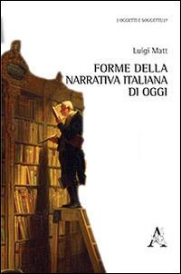 Forme della narrativa italiana di oggi - Luigi Matt - copertina