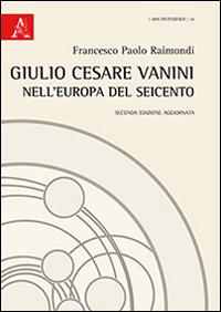 Giulio Cesare Vanini nell'Europa del Seicento - Francesco P. Raimondi - copertina