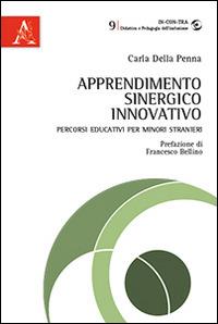 Apprendimento sinergico innovativo. Percorsi educativi per minori stranieri - Carla Della Penna - copertina