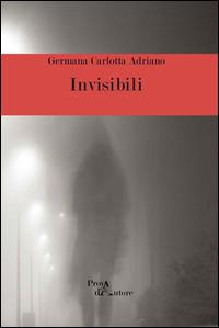 Invisibili - Germana C. Adriano - copertina