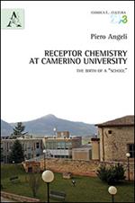 Receptor chemistry at Camerino University. The birth of a «School». Ediz. italiana e inglese