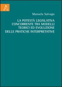 La potestà legislativa concorrente tra modelli teorici ed evoluzione delle pratiche interpretative - Manuela Salvago - copertina