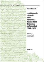 La diplomazia culturale della Repubblica italiana nelle discussioni parlamentari. 1948-1963