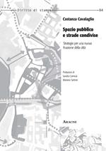 Spazio pubblico e strade condivise. Strategie per una nuova fruizione della città