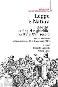 Legge e natura. I dibattiti teologici e giuridici fra XV e XVII secolo. Atti del Convegno (Modena-Bologna, 28-29 novembre 2013) - copertina