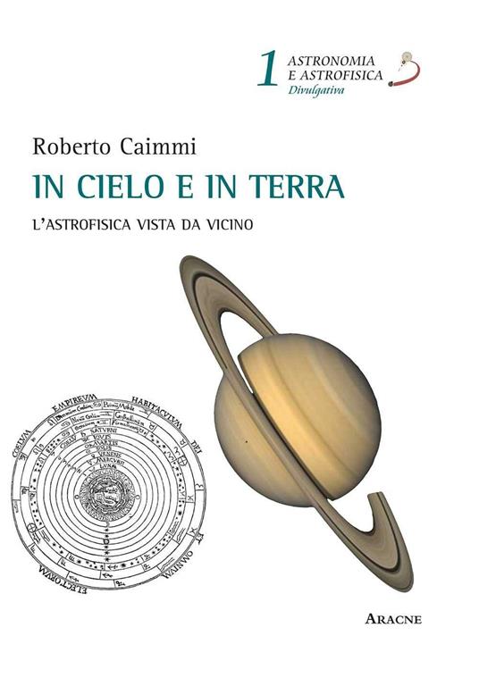 In cielo e in terra. L'astrofisica vista da «vicino» - Roberto Caimmi - copertina