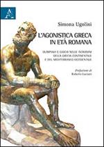 L' agonistica greca in età romana. Olimpiadi e giochi nelle iscrizioni della Grecia continentale e del Mediterraneo occidentale