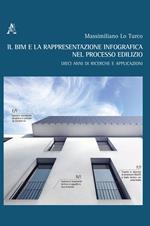 Il BIM e la rappresentazione infografica nel processo edilizio. Dieci anni di ricerche e applicazioni. Ediz. italiana e inglese