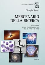 Mercenario della ricerca. Evoluzione dello studioso di fisica tra il 1900 e il 2000