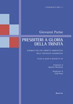 Presbiteri a gloria della Trinità. Elementi per una corretta ermeneutica della continuità sacerdotale. Studio in onore di Benedetto XVI