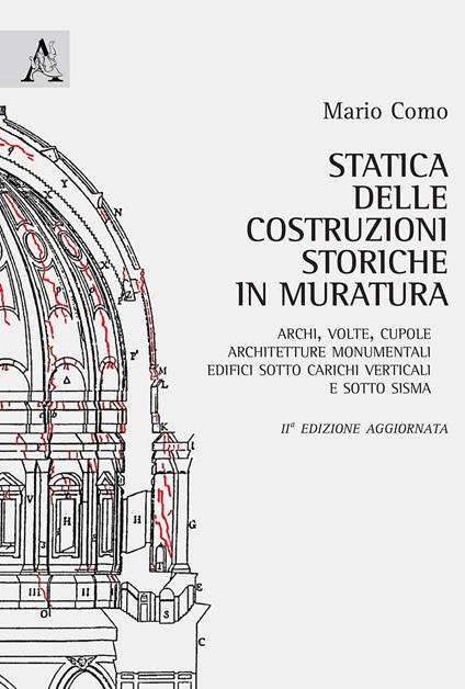 Statica delle costruzioni storiche in muratura. Archi, volte, cupole, architetture monumentali, edifici sotto carichi verticali e sotto sisma - Mario Como - copertina