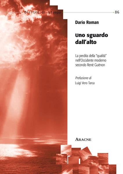 Uno sguardo dall'alto. La perdita della qualità nell'Occidente moderno secondo René Guénon - Dario Roman - copertina