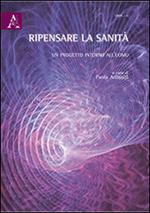 Ripensare la sanità. Un progetto intorno all'uomo