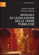 Manuale di legislazione delle opere pubbliche