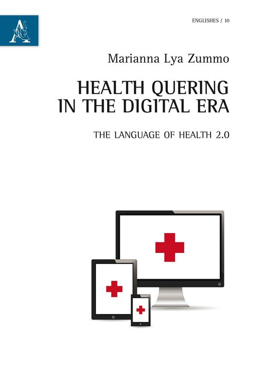 Health quering in the digital era. The language of health 2.0 - Marianna L. Zummo - copertina