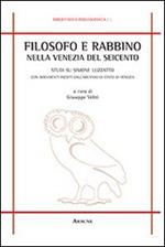 Filosofo e rabbino nella Venezia del Seicento. Studi su Simone Luzzatto con documenti inediti dall'Archivio di Stato di Venezia