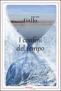 I confini del tempo - Mariadelaide Gallo - copertina