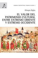 Valor del patrimonio cultural entre extremo Oriente y estremo Occidente (El)