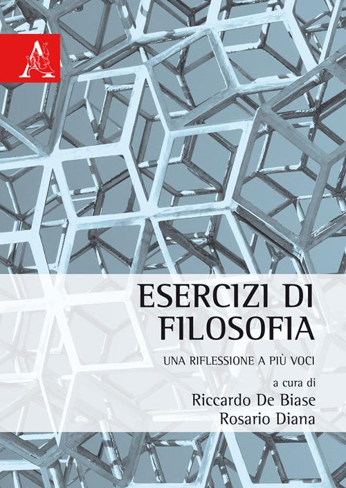 Esercizi di filosofia. Una riflessione a più voci - Riccardo De Biase,Rosario Diana - copertina