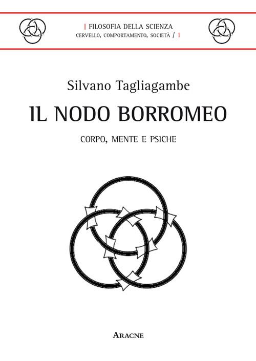 Il nodo Borromeo. Corpo, mente, psiche - Silvano Tagliagambe - copertina