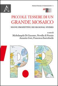 Piccole tessere di un grande mosaico. Nuove prospettive dei regional studies - Michelangela Di Giacomo,Novella Di Nunzio,Annarita Gori - copertina