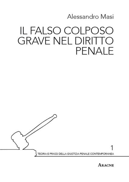Il falso colposo grave nel diritto penale - Alessandro Masi - copertina
